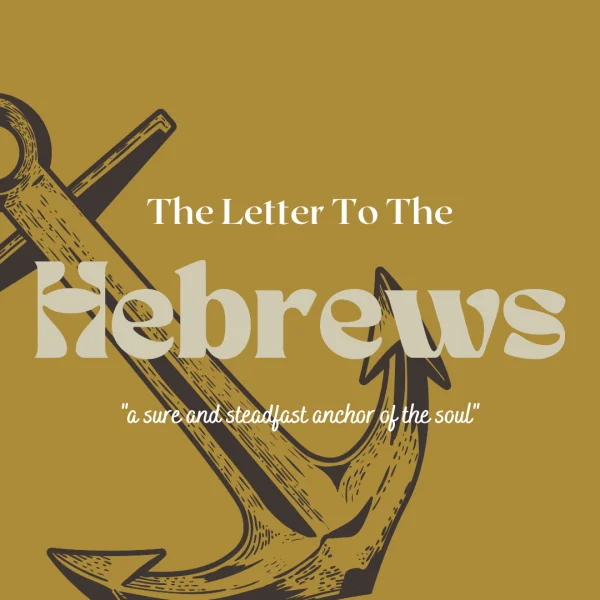 artwork for Hebrews: A Sure And Steadfast Anchor Of The Soul sermon series