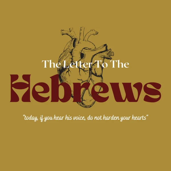 artwork for Hebrews: Today, If You Hear His Voice, Do Not Harden Your Hearts sermon series